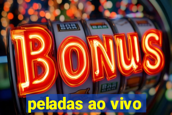 peladas ao vivo
